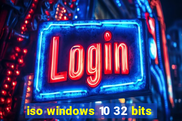 iso windows 10 32 bits